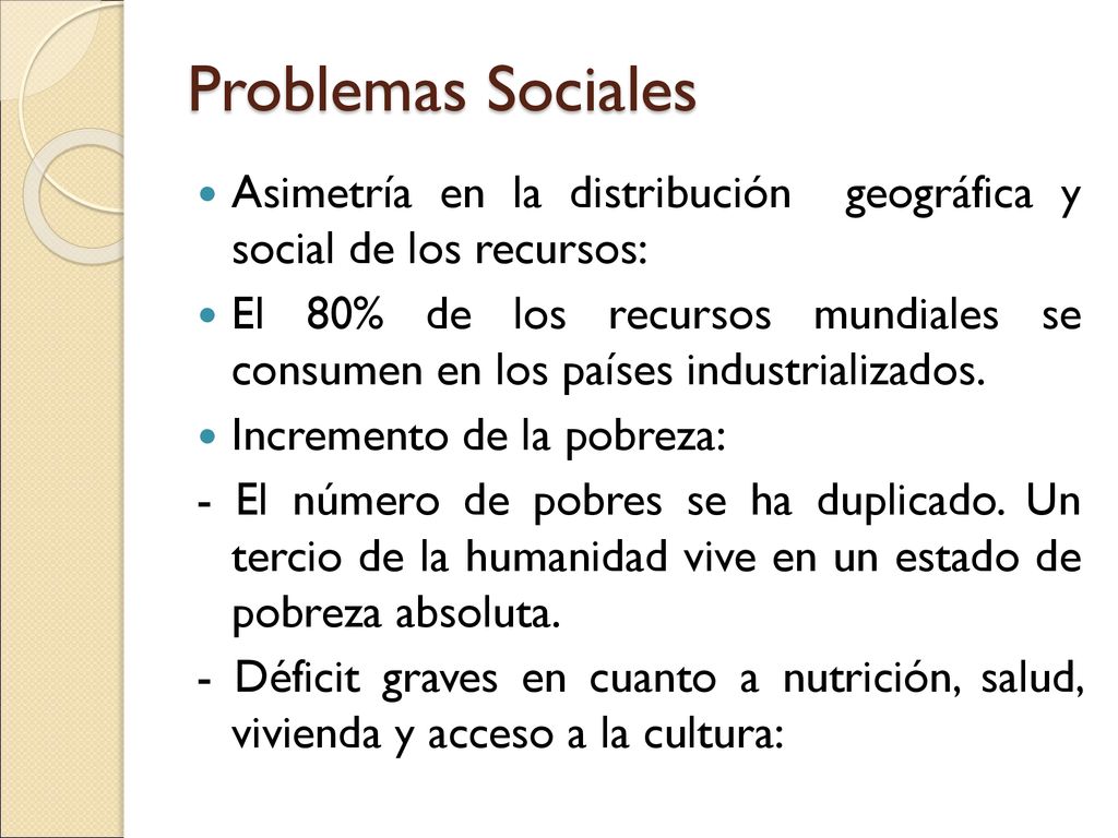 Problemas Sociales Asimetría en la distribución geográfica y social de los recursos: