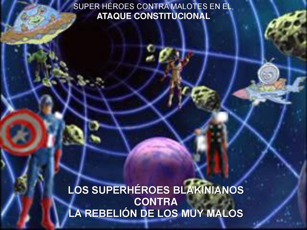 LOS SUPERHÉROES BLAKINIANOS CONTRA LA REBELIÓN DE LOS MUY MALOS