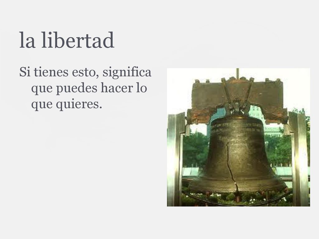 la libertad Si tienes esto, significa que puedes hacer lo que quieres.