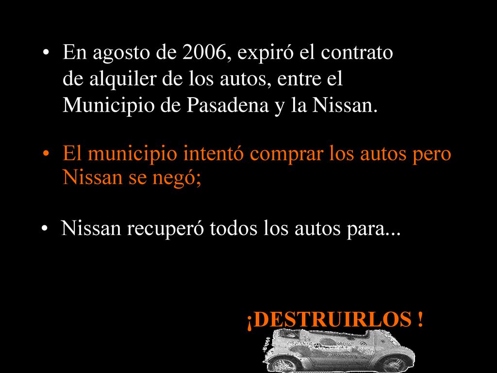 En agosto de 2006, expiró el contrato de alquiler de los autos, entre el Municipio de Pasadena y la Nissan.