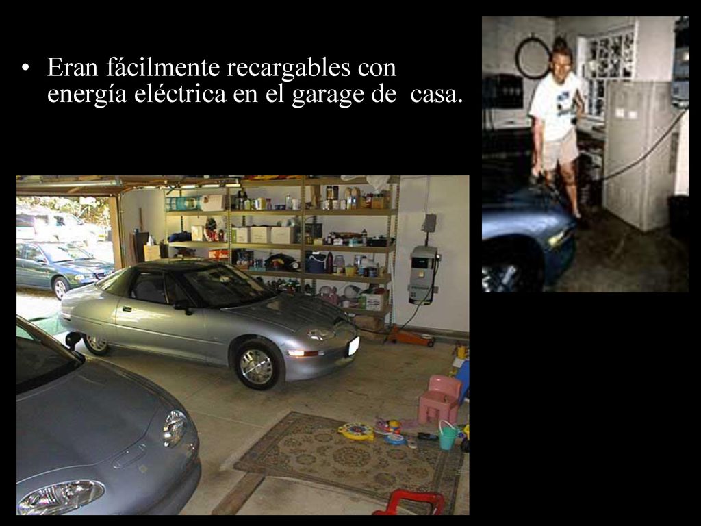 Eran fácilmente recargables con energía eléctrica en el garage de casa.