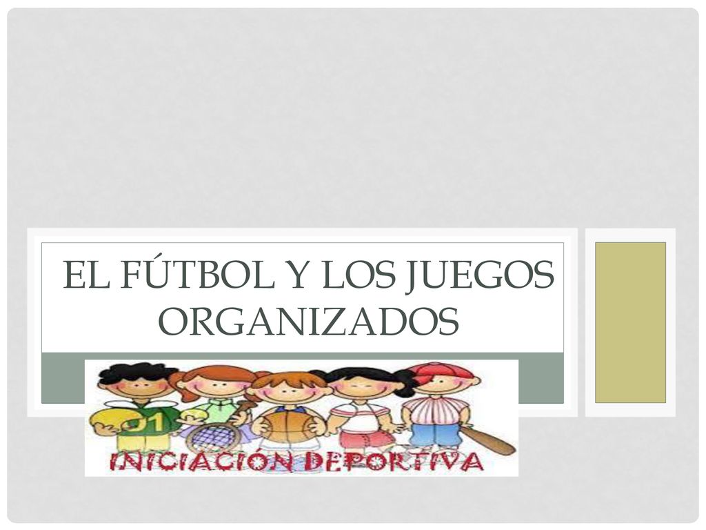 el Fútbol y los juegos Organizados