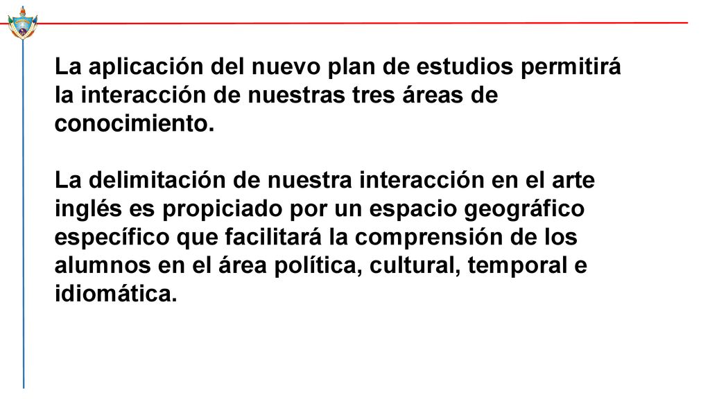 La aplicación del nuevo plan de estudios permitirá la interacción de nuestras tres áreas de conocimiento.