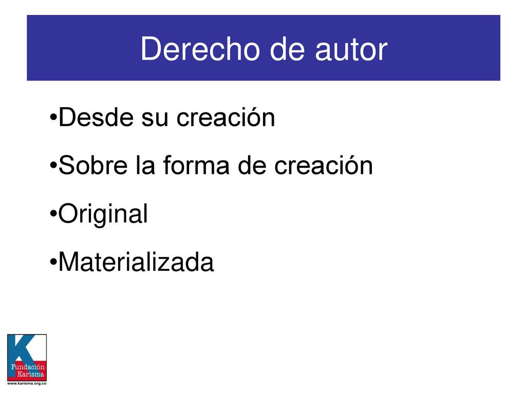 Derecho de autor Desde su creación Sobre la forma de creación Original