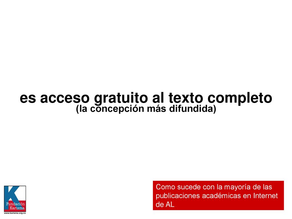 es acceso gratuito al texto completo (la concepción más difundida)
