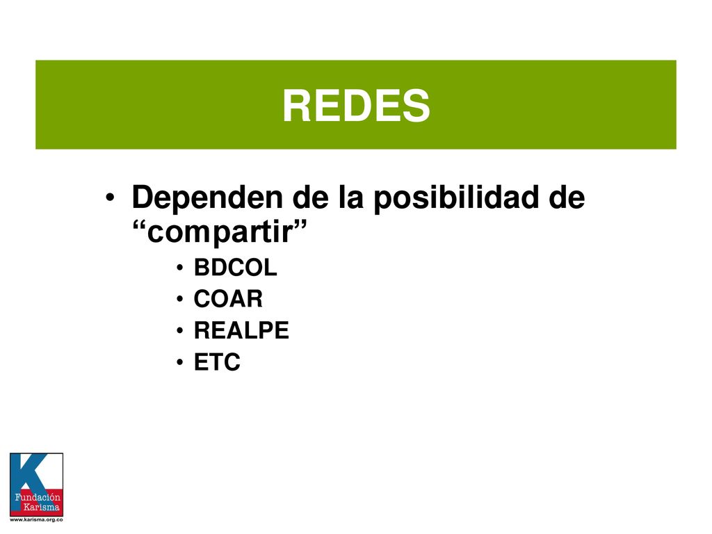 REDES Dependen de la posibilidad de compartir BDCOL COAR REALPE ETC