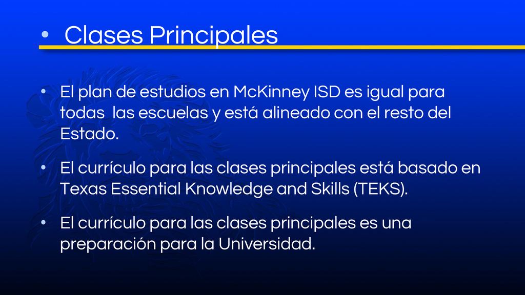 Clases Principales El plan de estudios en McKinney ISD es igual para todas las escuelas y está alineado con el resto del Estado.