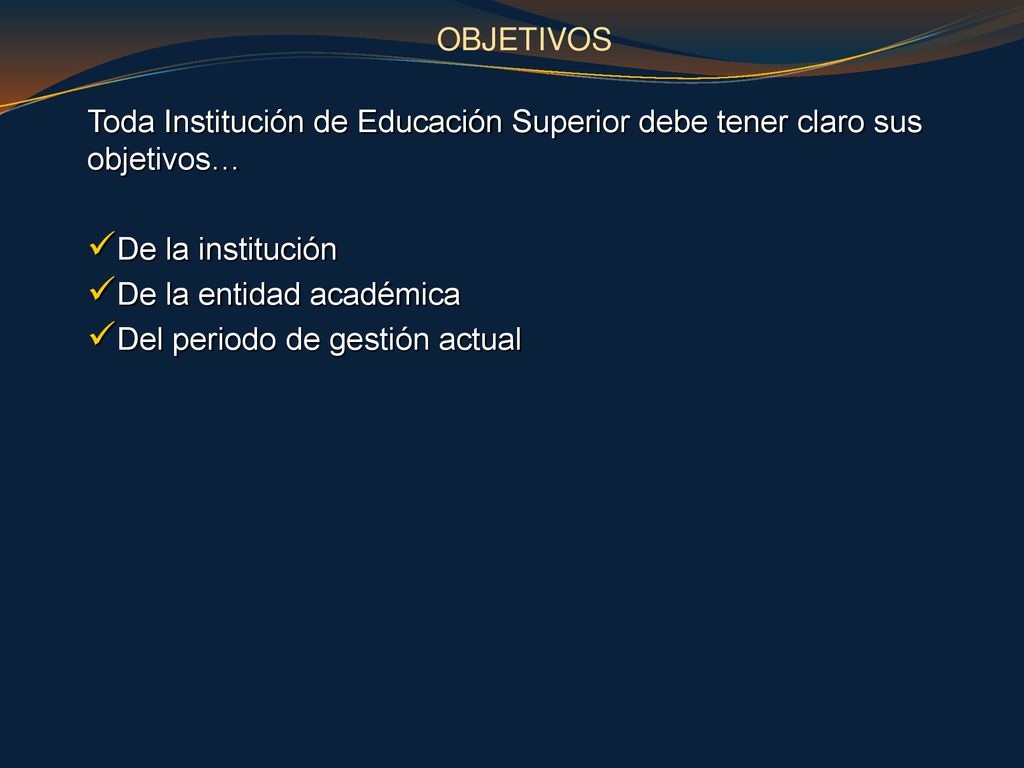 Toda Institución de Educación Superior debe tener claro sus objetivos…