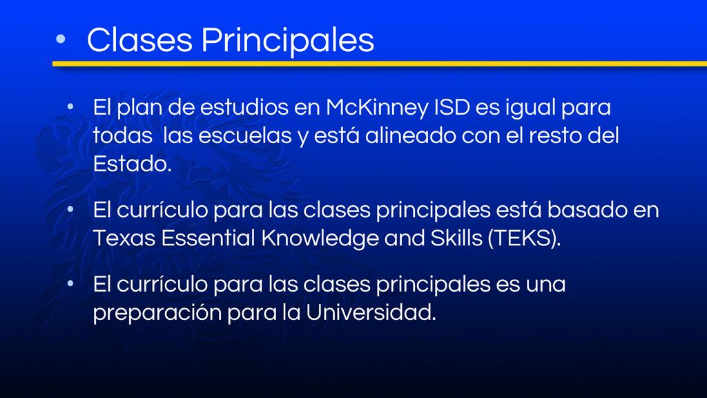Clases Principales El plan de estudios en McKinney ISD es igual para todas las escuelas y está alineado con el resto del Estado.