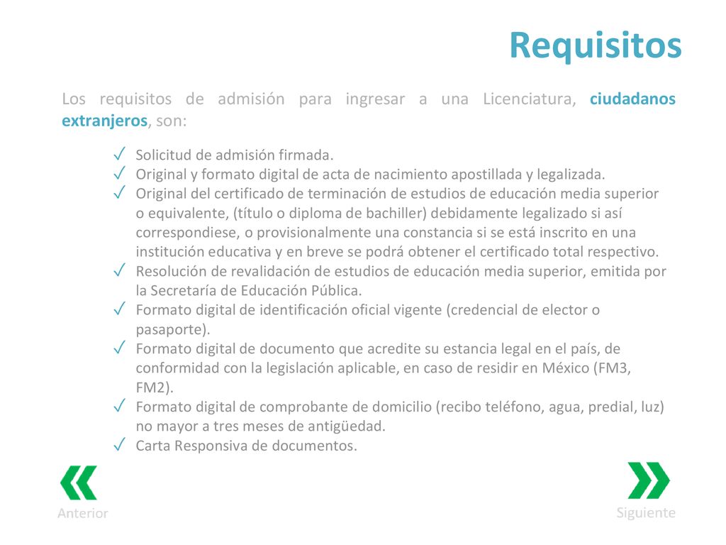 Requisitos Los requisitos de admisión para ingresar a una Licenciatura, ciudadanos extranjeros, son: