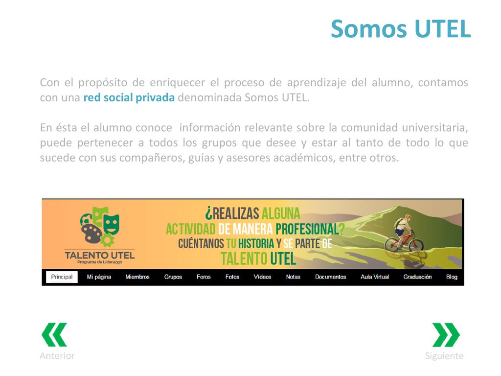 Somos UTEL Con el propósito de enriquecer el proceso de aprendizaje del alumno, contamos con una red social privada denominada Somos UTEL.