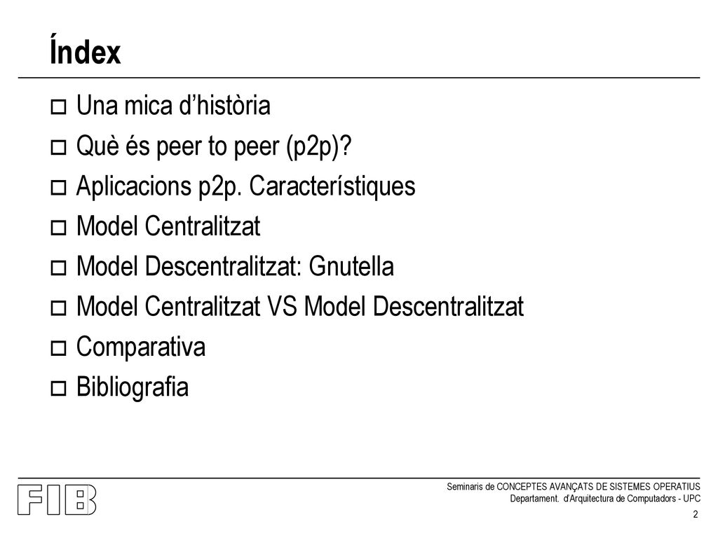 Índex Una mica d’història Què és peer to peer (p2p)