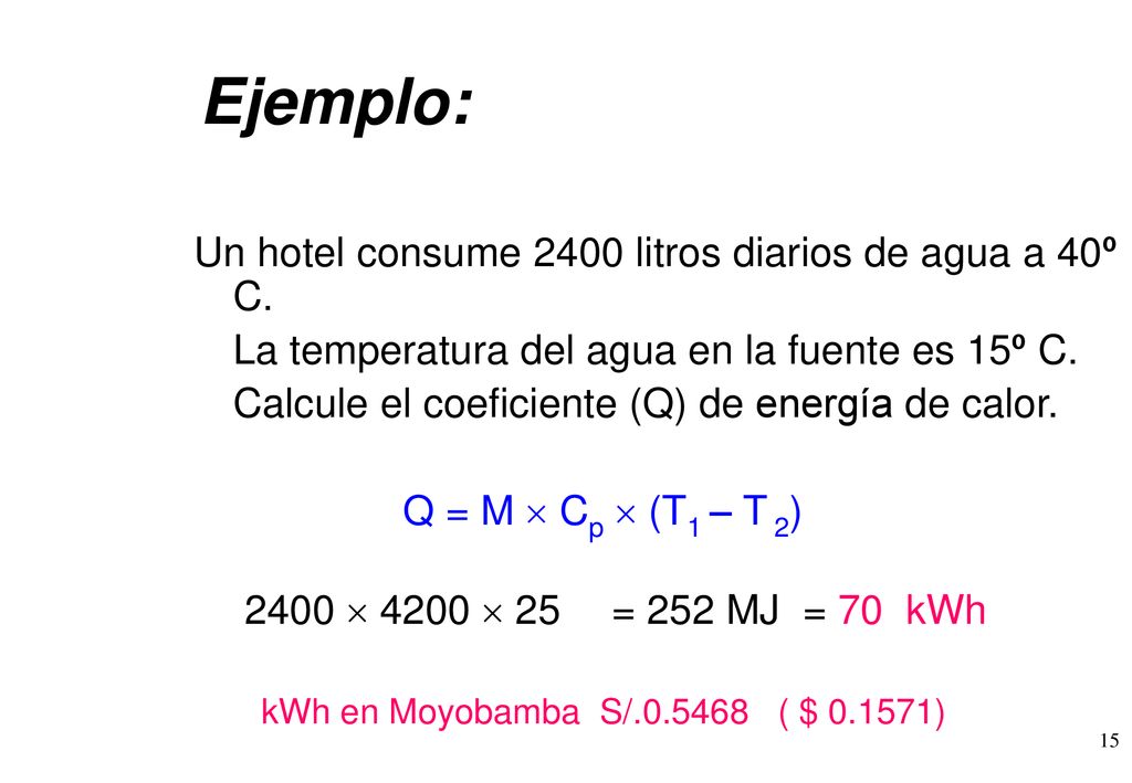 Ejemplo: Un hotel consume 2400 litros diarios de agua a 40º C.