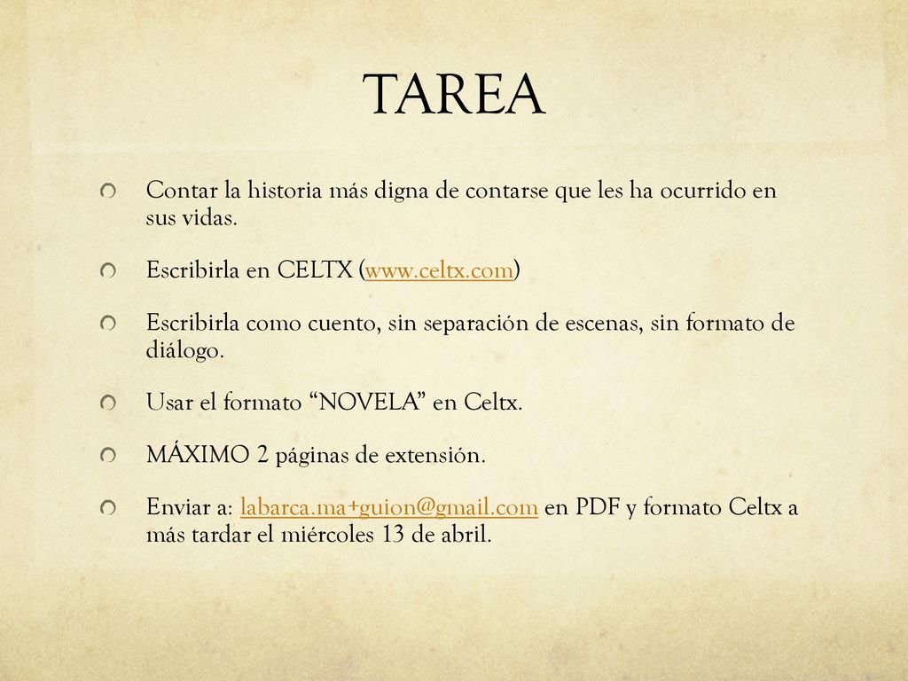 TAREA Contar la historia más digna de contarse que les ha ocurrido en sus vidas. Escribirla en CELTX (
