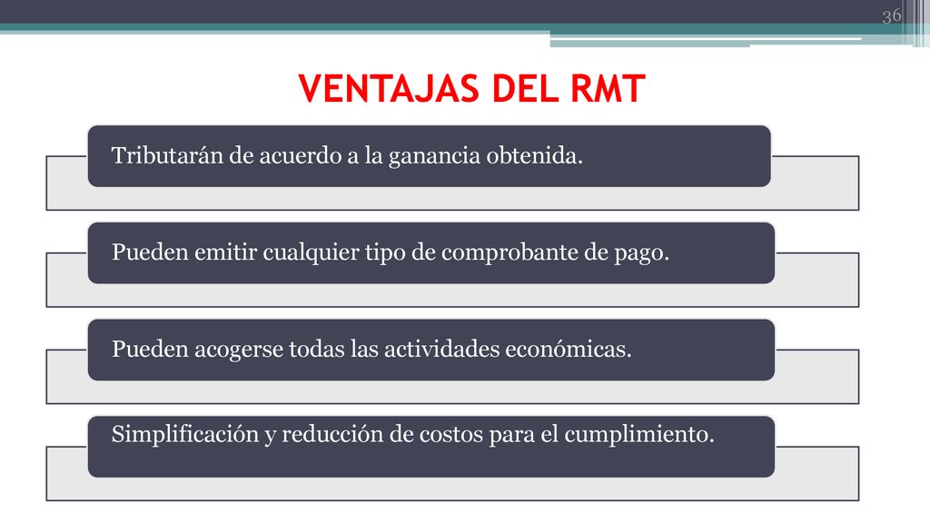 VENTAJAS DEL RMT Tributarán de acuerdo a la ganancia obtenida.