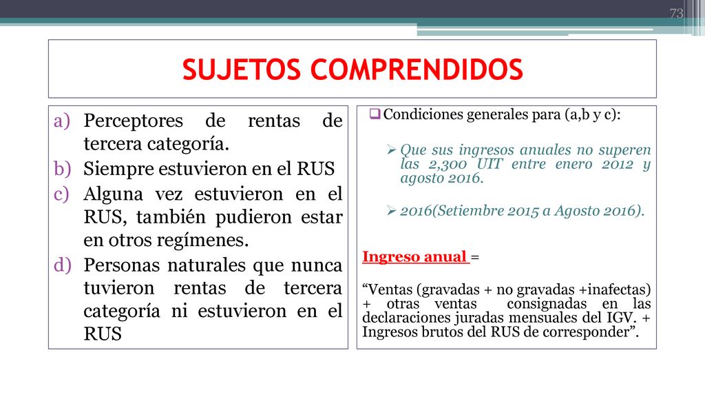 SUJETOS COMPRENDIDOS Perceptores de rentas de tercera categoría.