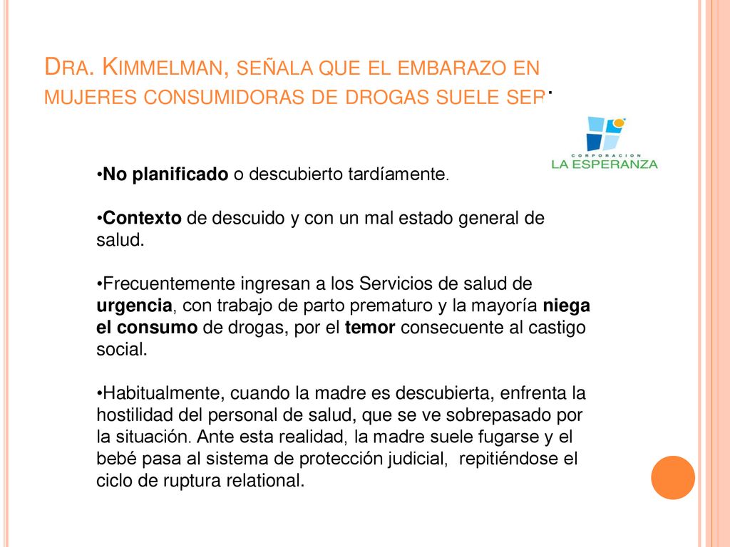 Dra. Kimmelman, señala que el embarazo en mujeres consumidoras de drogas suele ser: