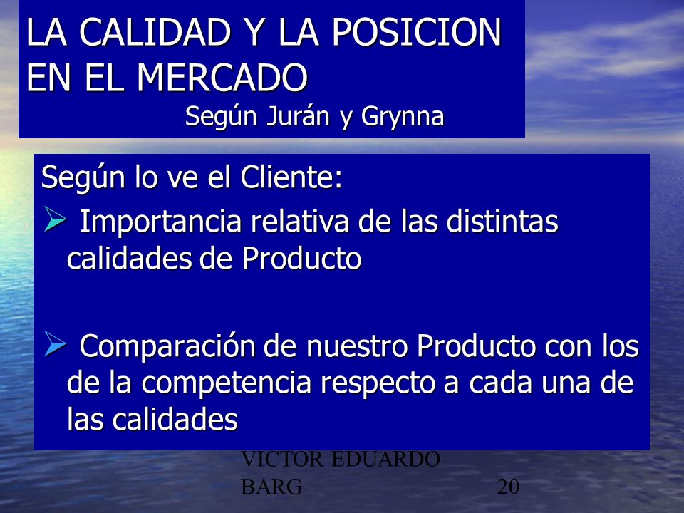 LA CALIDAD Y LA POSICION EN EL MERCADO Según Jurán y Grynna