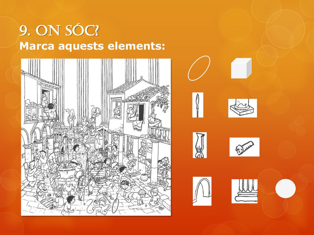 9. On sóc Marca aquests elements: