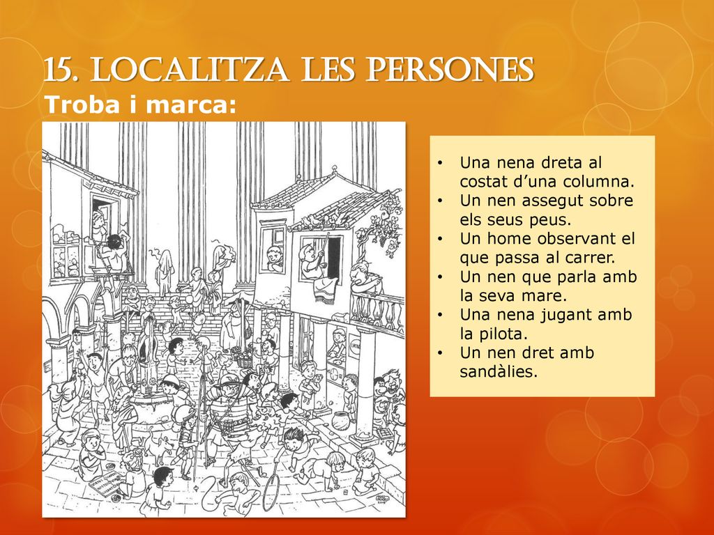 15. Localitza les persones Troba i marca:
