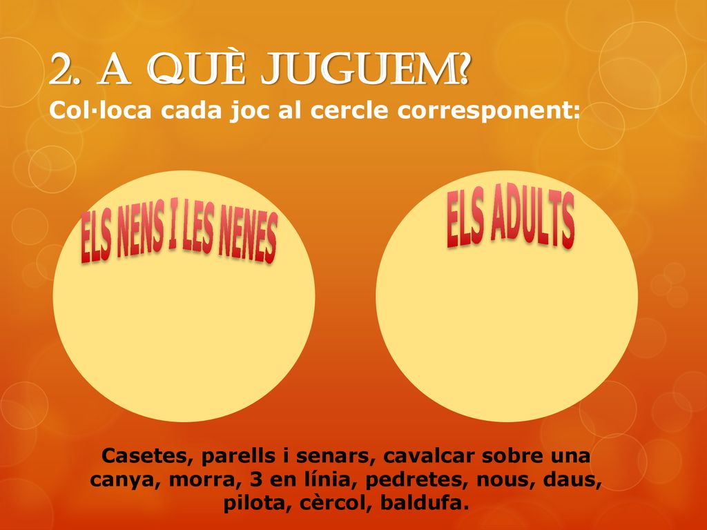 2. A què juguem Col·loca cada joc al cercle corresponent: