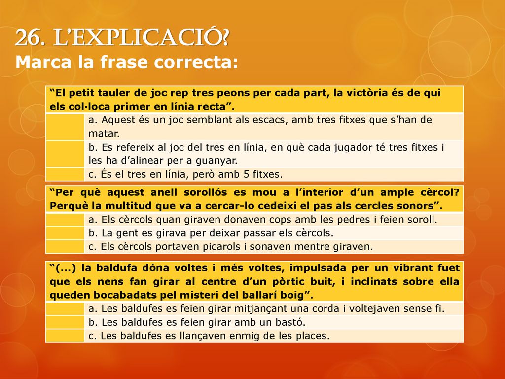 26. l’explicació Marca la frase correcta: