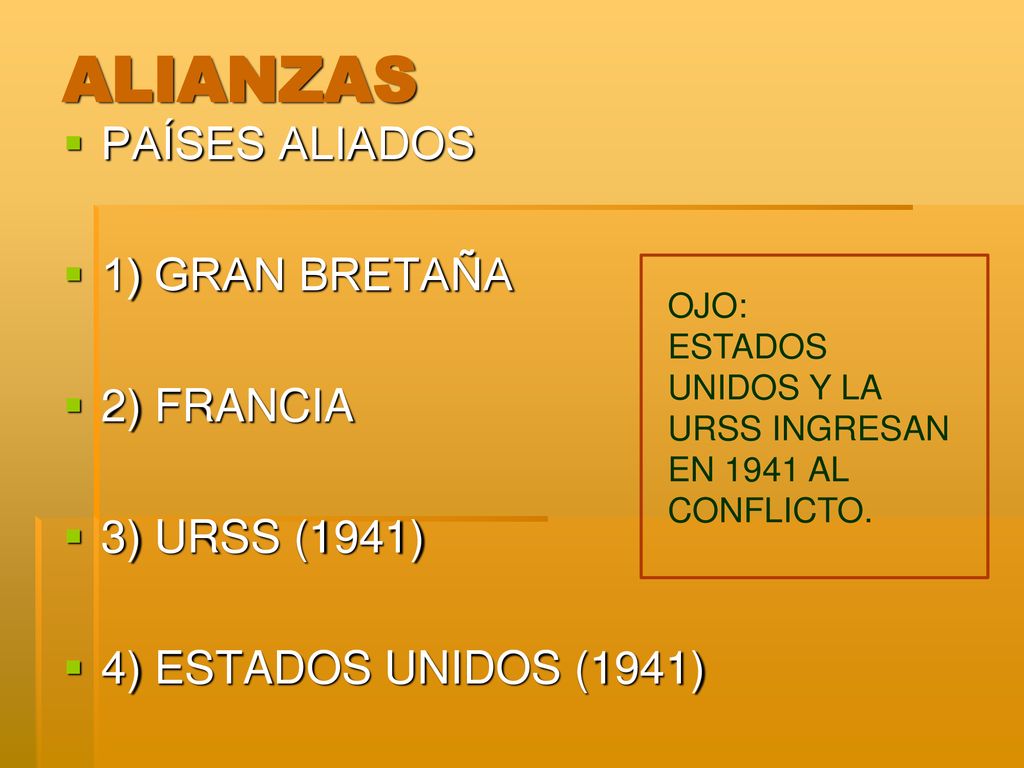 ALIANZAS PAÍSES ALIADOS 1) GRAN BRETAÑA 2) FRANCIA 3) URSS (1941)