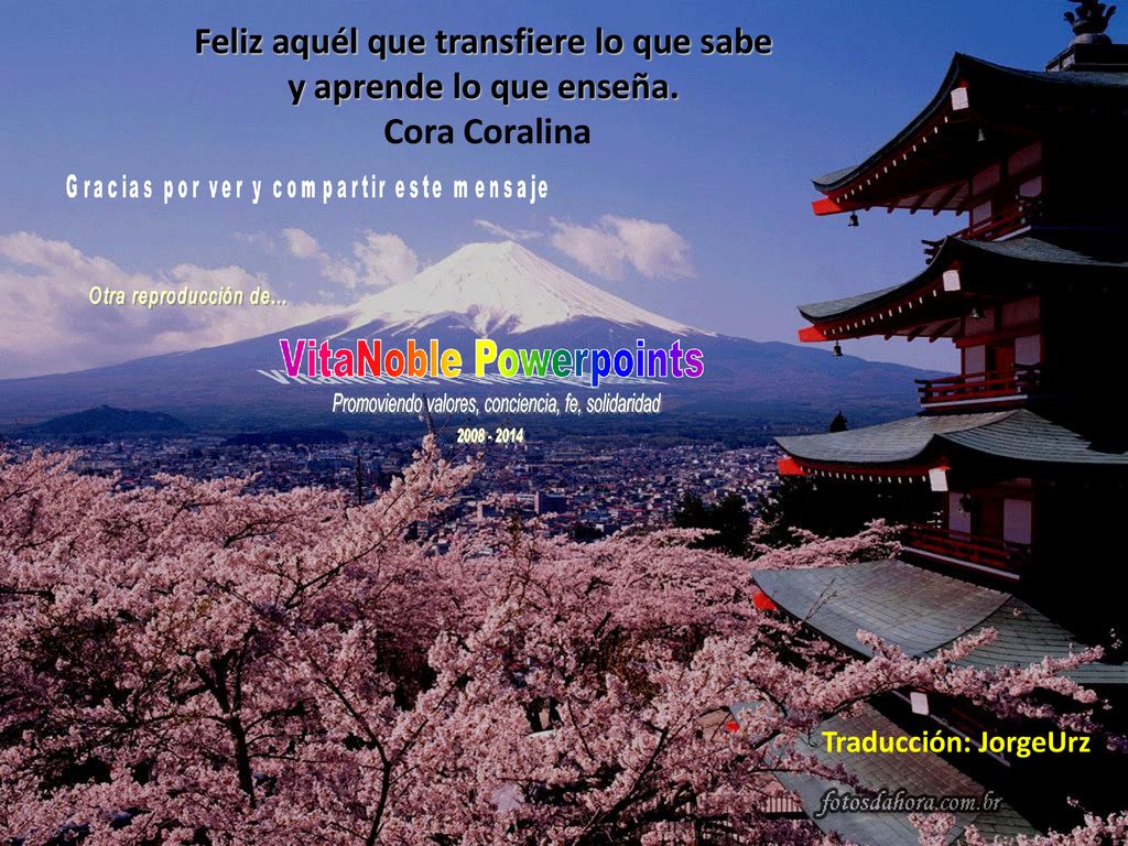 Feliz aquél que transfiere lo que sabe y aprende lo que enseña