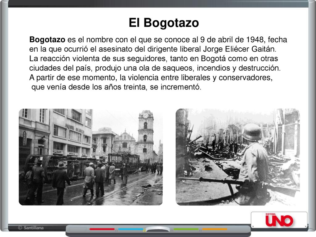 El Bogotazo Bogotazo es el nombre con el que se conoce al 9 de abril de 1948, fecha.