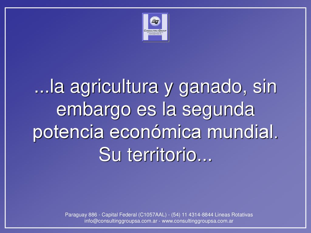 ...la agricultura y ganado, sin embargo es la segunda potencia económica mundial. Su territorio...
