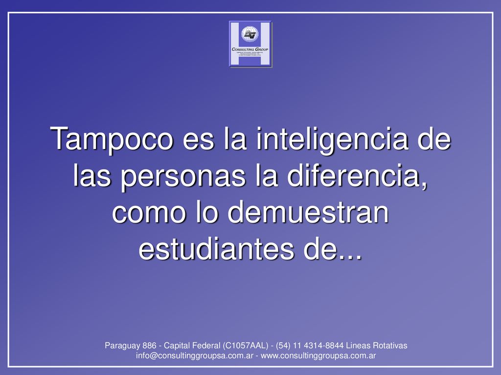 Tampoco es la inteligencia de las personas la diferencia, como lo demuestran estudiantes de...
