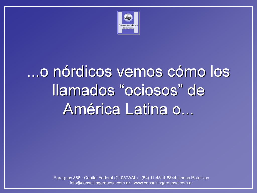 ...o nórdicos vemos cómo los llamados ociosos de América Latina o...