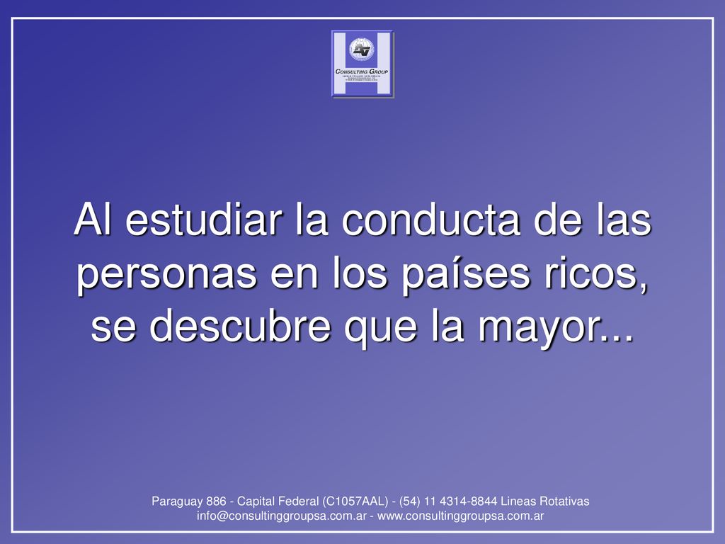 Al estudiar la conducta de las personas en los países ricos, se descubre que la mayor...