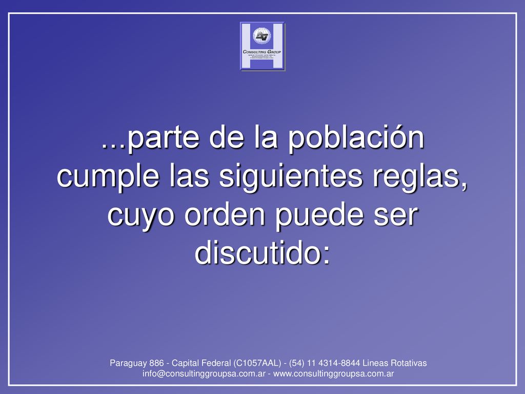 ...parte de la población cumple las siguientes reglas, cuyo orden puede ser discutido: