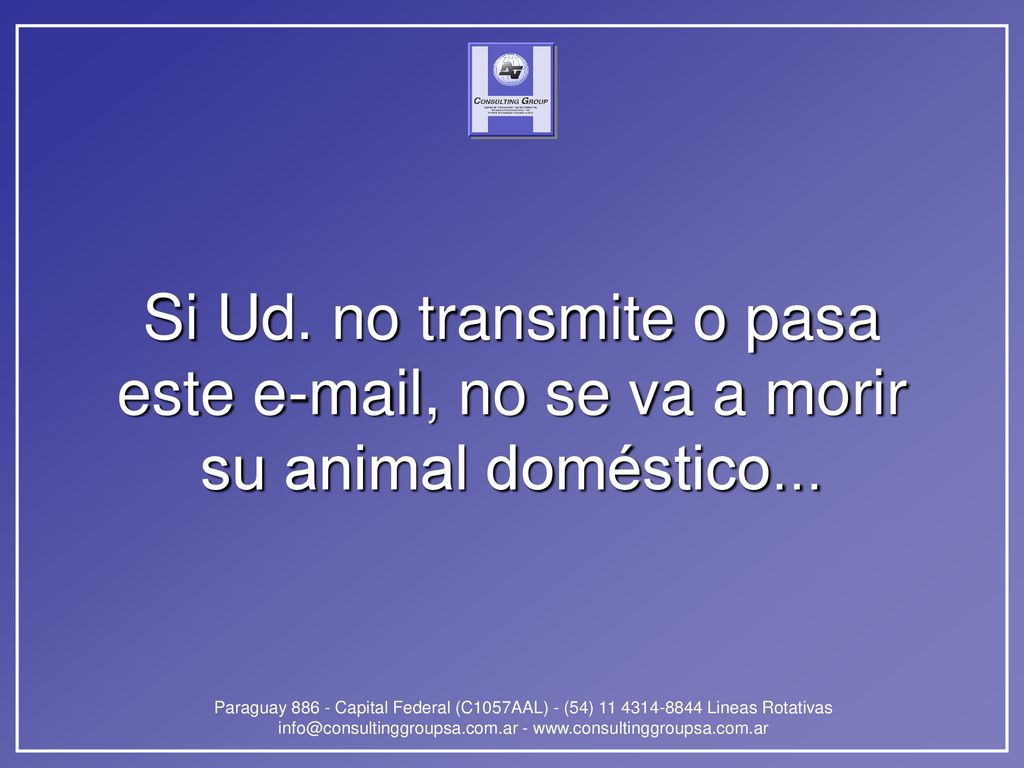 Si Ud. no transmite o pasa este  , no se va a morir su animal doméstico...