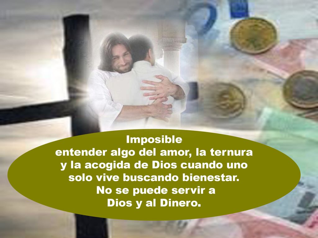 Imposible entender algo del amor, la ternura y la acogida de Dios cuando uno solo vive buscando bienestar.