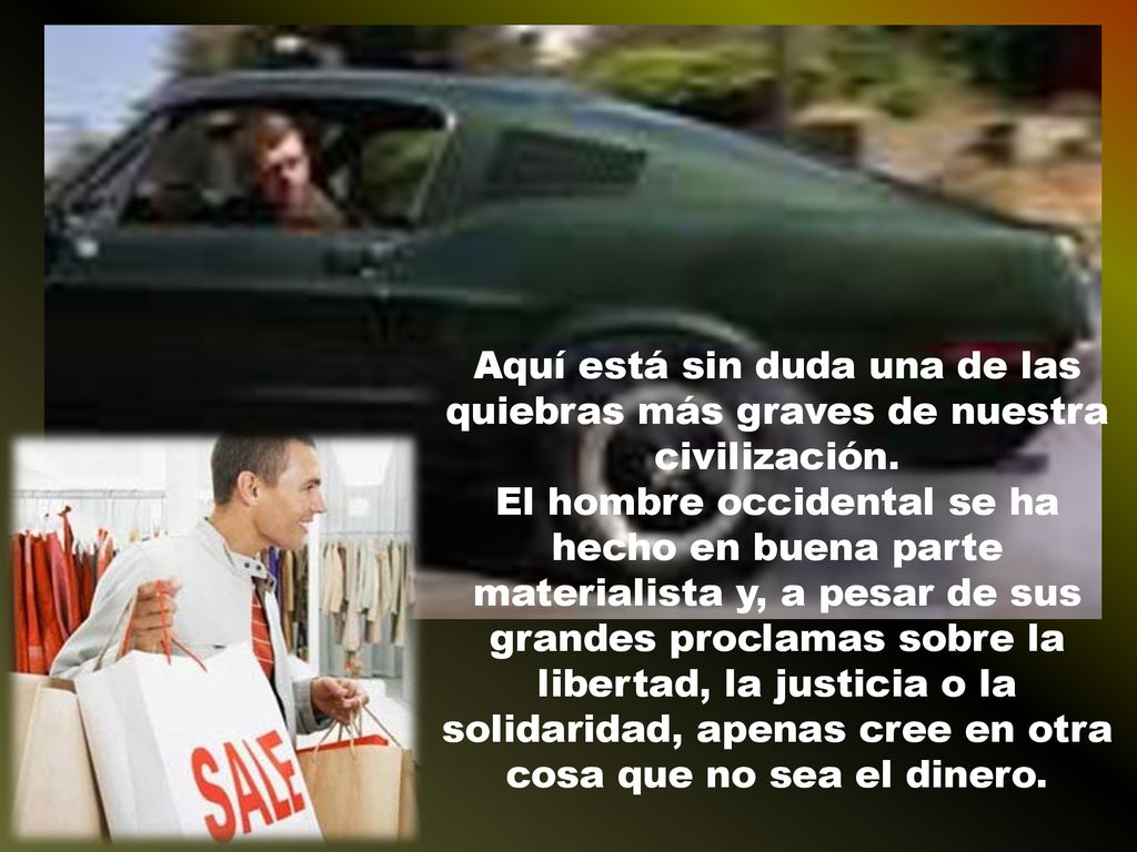 Aquí está sin duda una de las quiebras más graves de nuestra civilización.