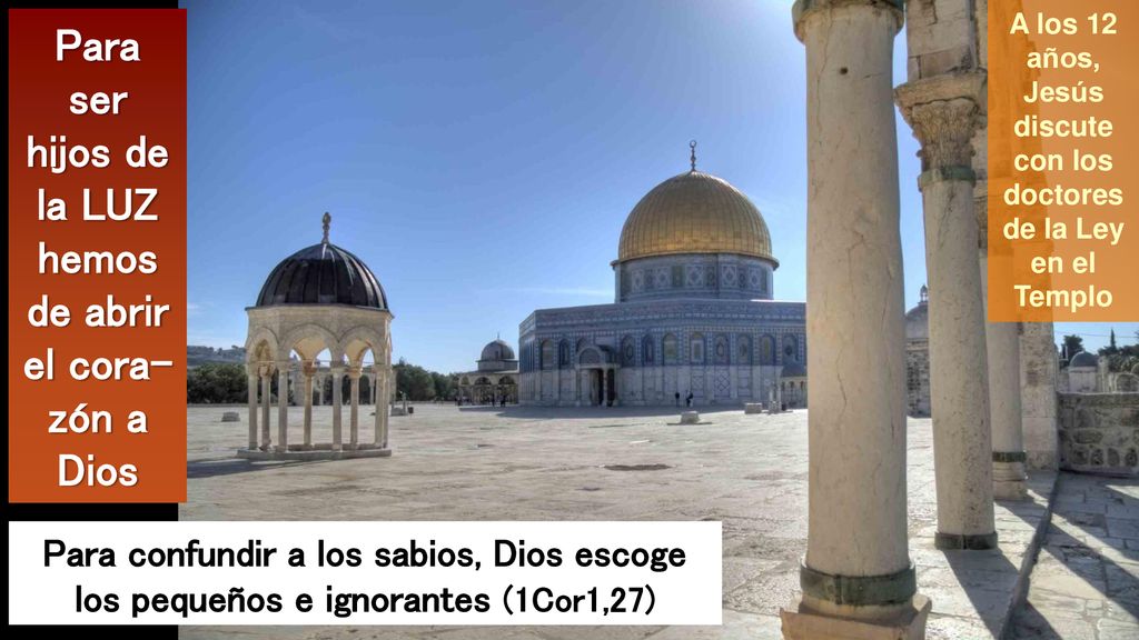Para ser hijos de la LUZ hemos de abrir el cora-zón a Dios