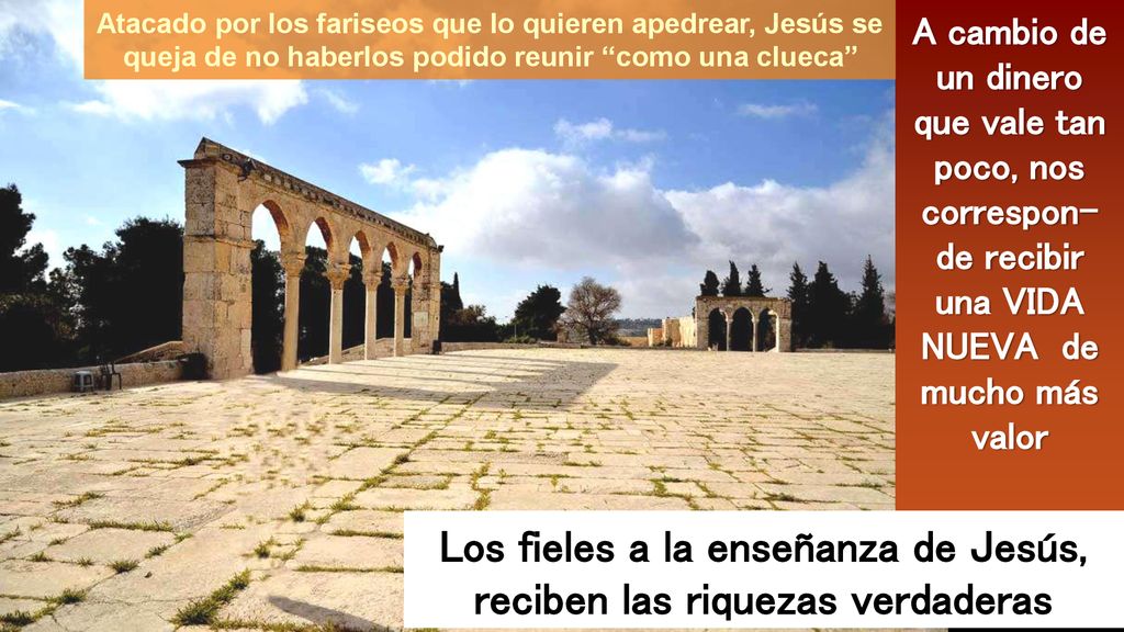 Los fieles a la enseñanza de Jesús, reciben las riquezas verdaderas
