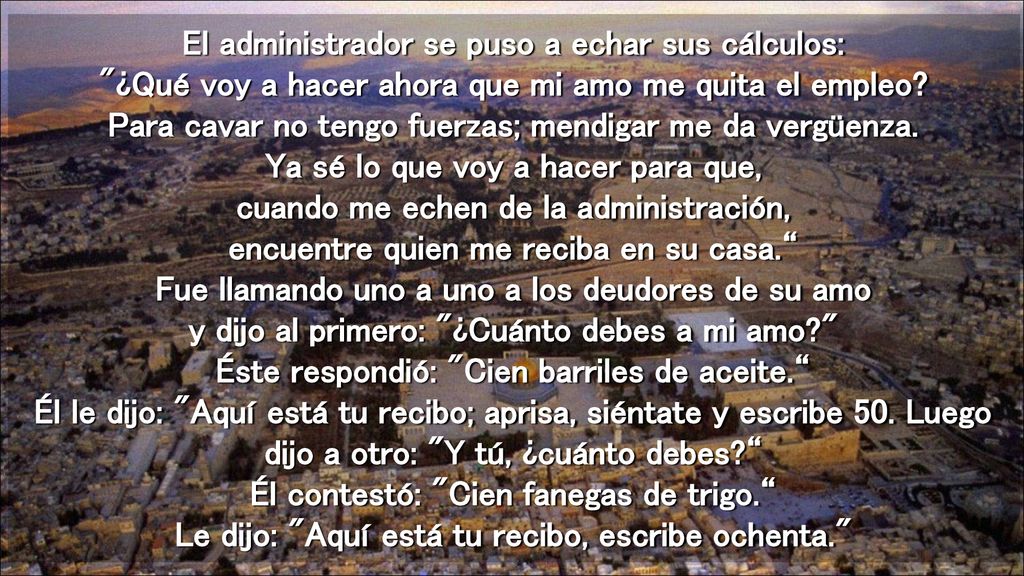 El administrador se puso a echar sus cálculos: ¿Qué voy a hacer ahora que mi amo me quita el empleo.