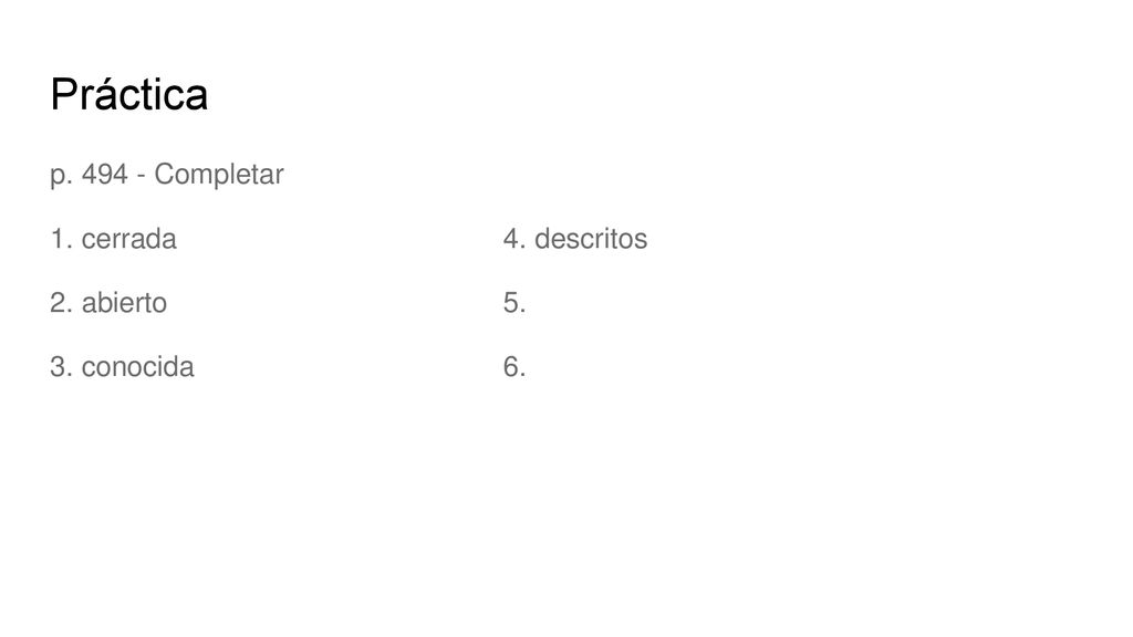 Práctica p Completar 1. cerrada 4. descritos 2. abierto 5.