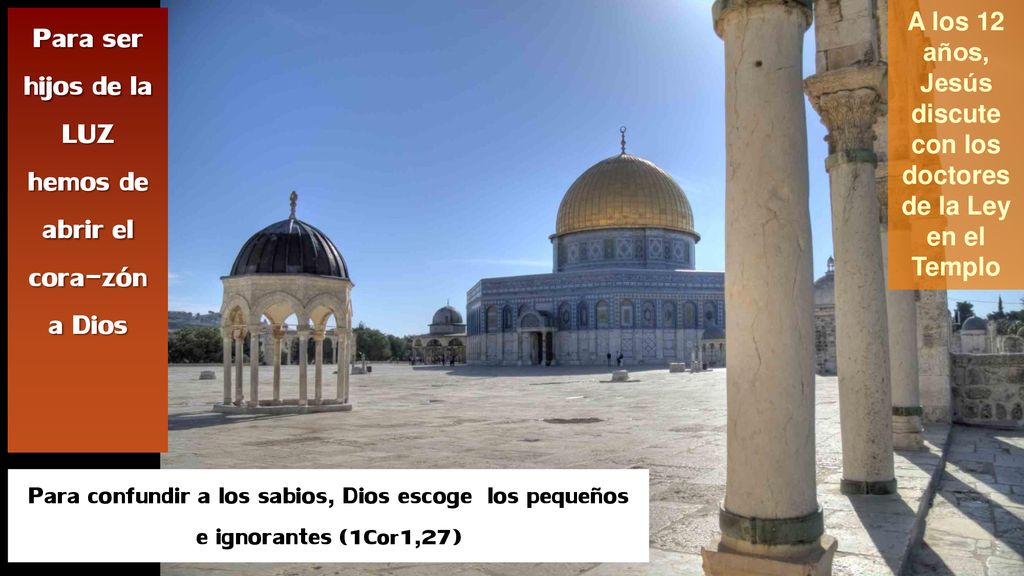 Para ser hijos de la LUZ hemos de abrir el cora-zón a Dios