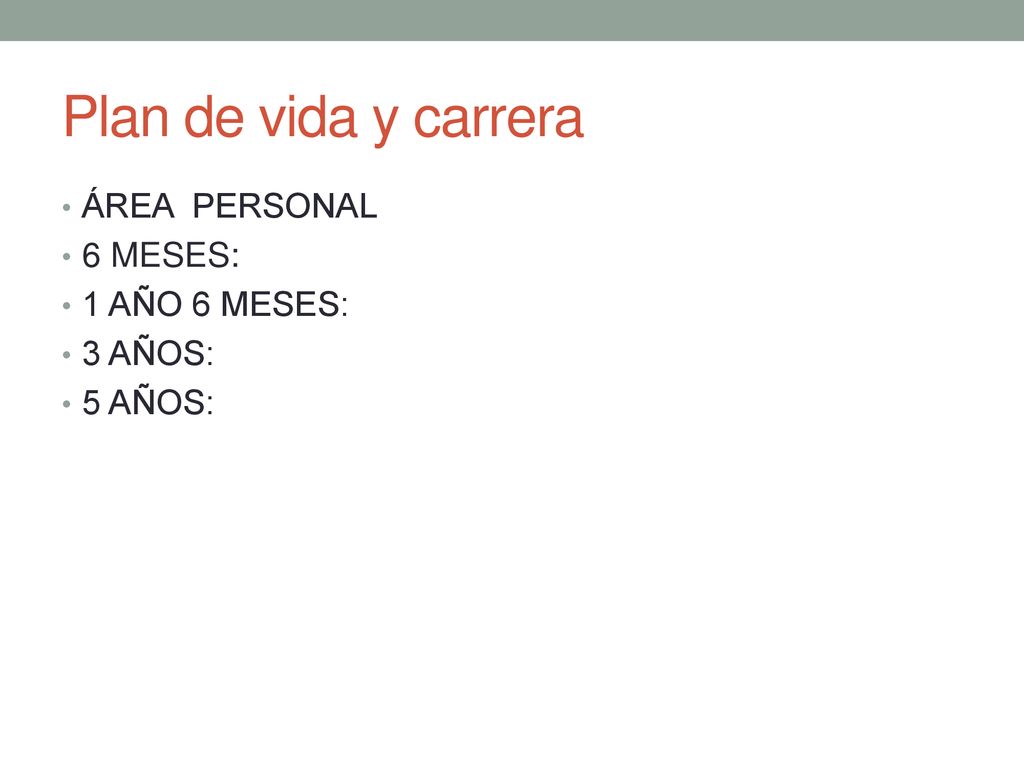 Plan de vida y carrera ÁREA PERSONAL 6 MESES: 1 AÑO 6 MESES: 3 AÑOS:
