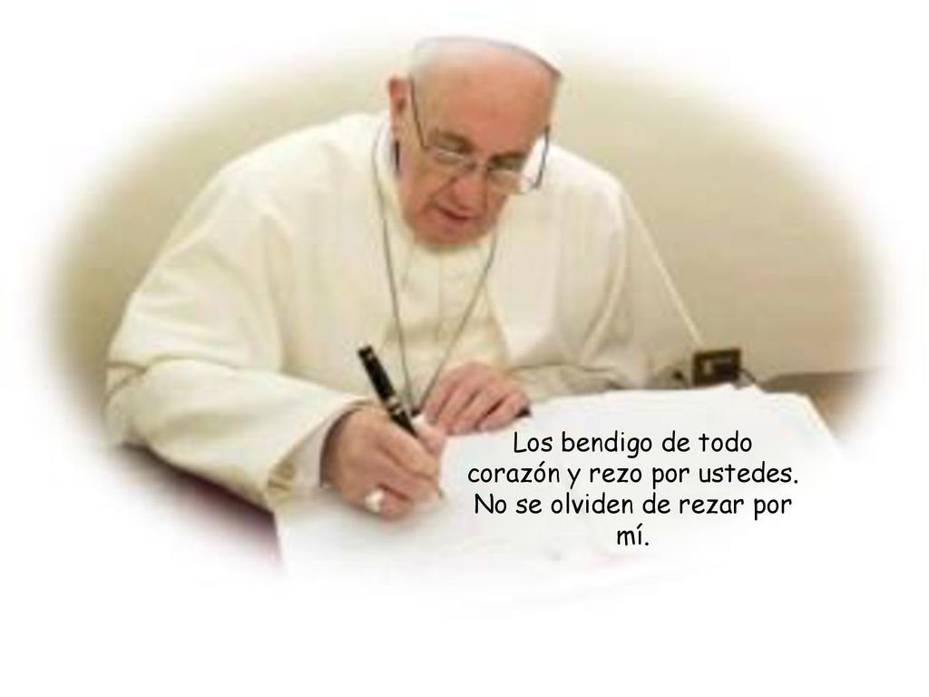 Los bendigo de todo corazón y rezo por ustedes