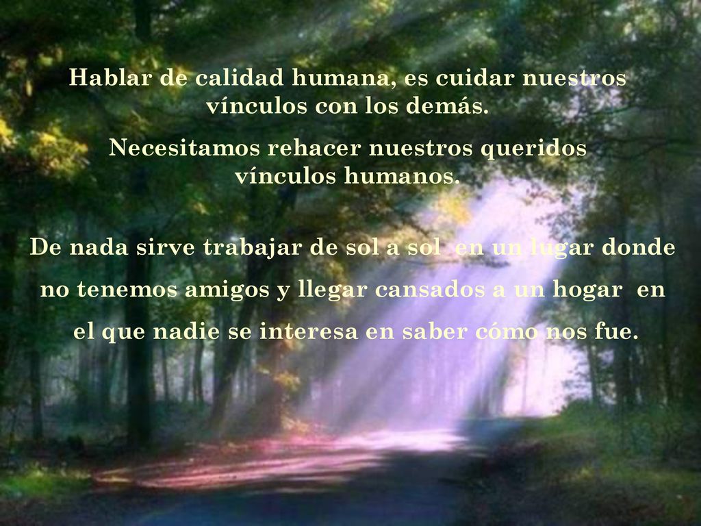 Hablar de calidad humana, es cuidar nuestros vínculos con los demás.
