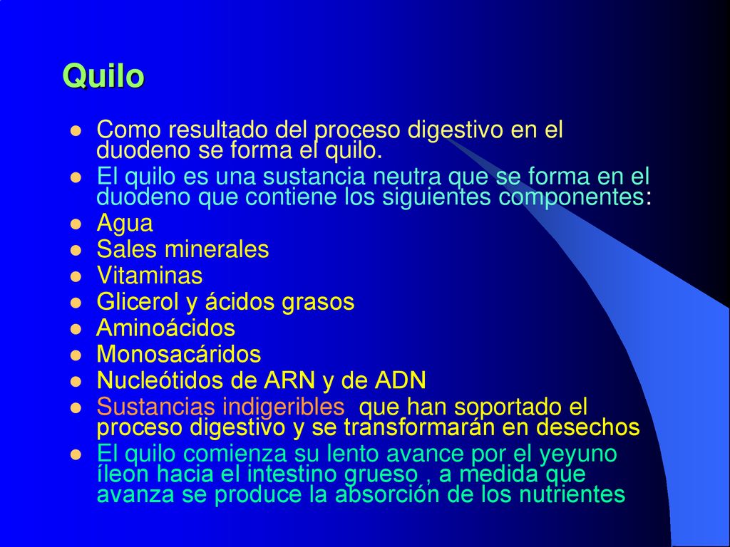 Quilo Como resultado del proceso digestivo en el duodeno se forma el quilo.