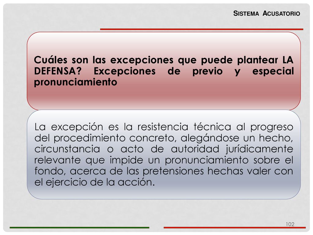 Sistema Acusatorio Cuáles son las excepciones que puede plantear LA DEFENSA Excepciones de previo y especial pronunciamiento.