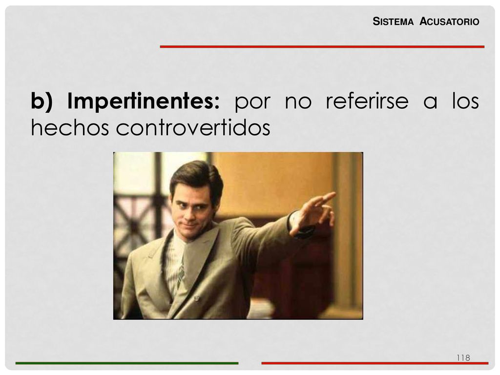 b) Impertinentes: por no referirse a los hechos controvertidos