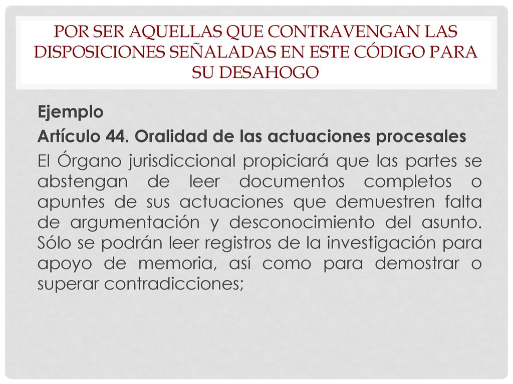 Por ser aquellas que contravengan las disposiciones señaladas en este Código para su desahogo