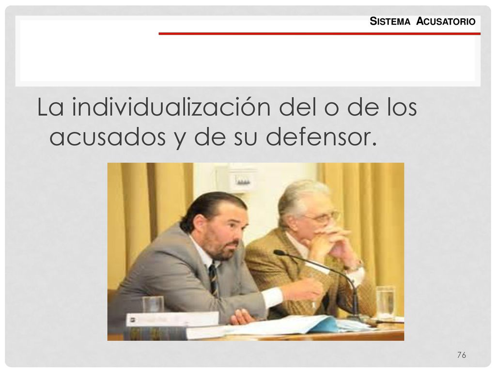 La individualización del o de los acusados y de su defensor.